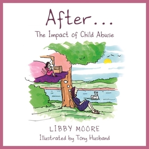 After...: The Impact of Child Abuse by Libby Moore