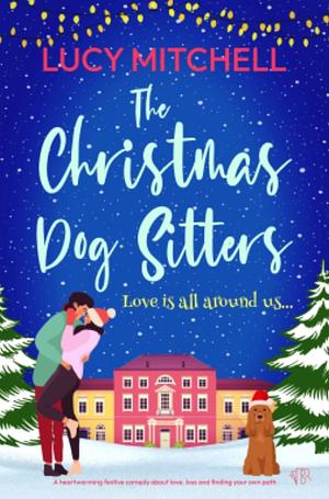 The Christmas Dog Sitters by Lucy Mitchell