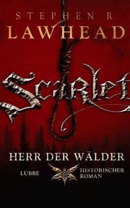 Scarlet: Herr der Wälder by Stephen R. Lawhead, Rainer Schumacher