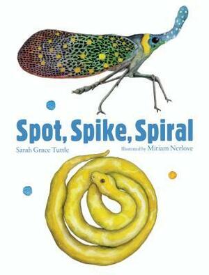 Spot, Spike, Spiral by Sarah Grace Tuttle