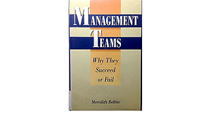 Management Teams: Why They Succeed by R. M. Belbin, E. Goodstein