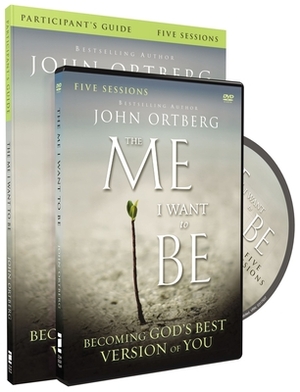 The Me I Want to Be Participant's Guide with DVD: Becoming God's Best Version of You by John Ortberg, Scott Rubin