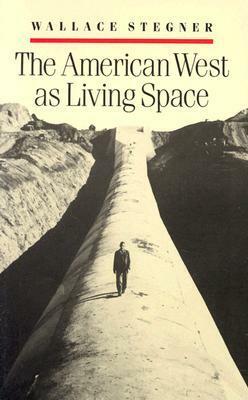 The American West as Living Space by Wallace Stegner
