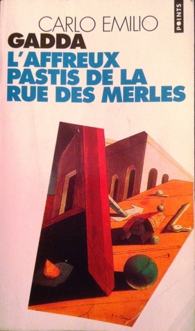 L'affreux pastis de la rue des Merles by Carlo Emilio Gadda, Louis Bonalumi