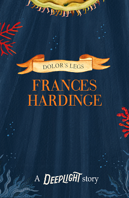 Dolor's legs by Frances Hardinge