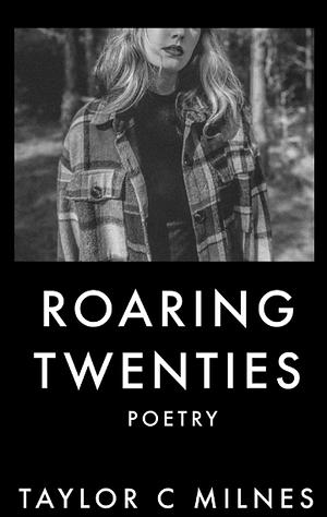 Roaring Twenties by Taylor C. Milnes