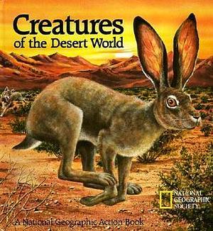 Creatures of the Desert World by Jennifer C. Urquhart, Barbara Gibson, Barbara Gibson