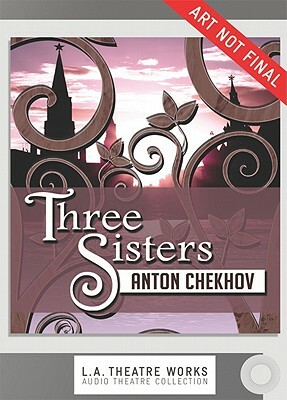 Three Sisters by Anton Chekhov