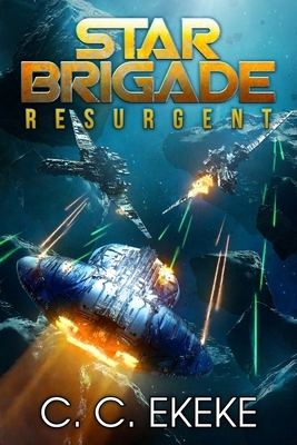 Star Brigade: Resurgent by C. C. Ekeke