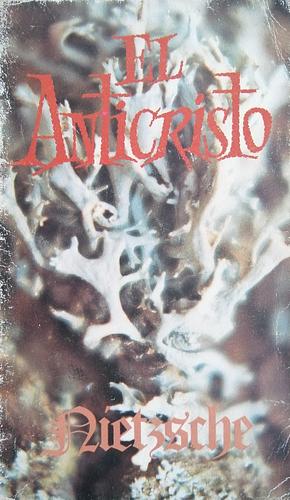 El Anticristo by Friedrich Nietzsche