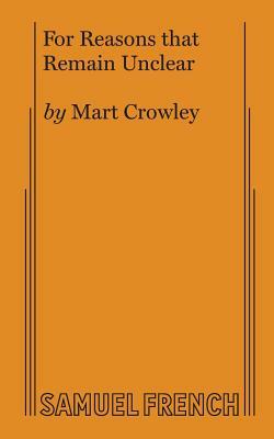 For Reasons that Remain Unclear by Mart Crowley