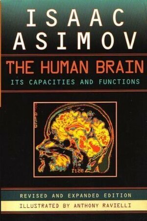 The Human Brain: Its Capacities and Functions; Revised and Expanded Edition by Isaac Asimov