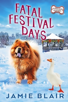 Fatal Festival Days: Dog Days Mystery #3, A humorous cozy mystery by Jamie Blair