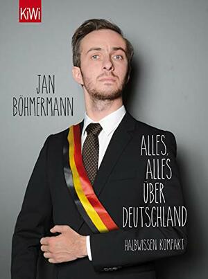 Alles, alles über Deutschland. Halbwissen kompakt by Jan Böhmermann