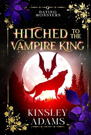 Hitched to the Vampire King by Kinsley Adams