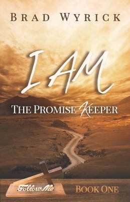 I Am the Promise Keeper by Brad Wyrick