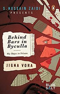 Behind Bars in Byculla: My Days in Prison by Jigna Vora