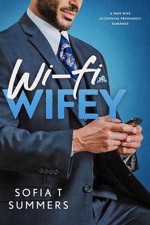 Wi-Fi Wifey: A Fake Wife, Accidental Pregnancy Romance (Forbidden Doctors) by Sofia T. Summers