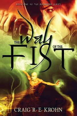 The Way of the Fist: Book One of the Avendara Series by Craig R. E. Krohn