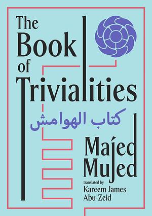 The Book of Trivialities by Majed Mujed