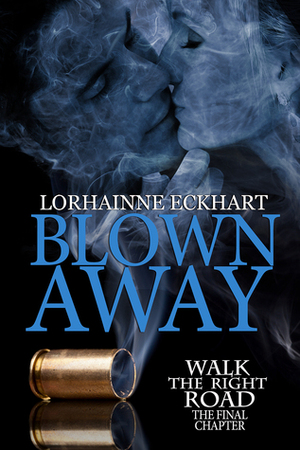 Blown Away, The Final Chapter by Lorhainne Eckhart
