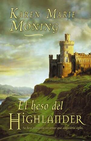El Beso Del Highlander by Karen Marie Moning, Karen Marie Moning