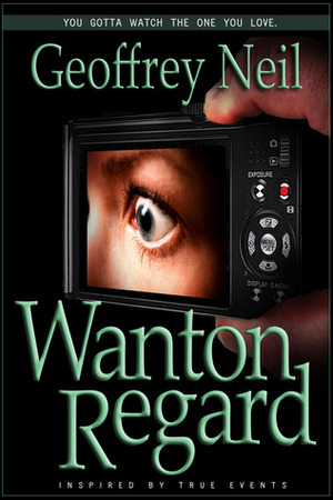 Wanton Regard by Geoffrey Neil