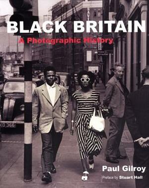 Black Britain: A Photographic History by Paul Gilroy