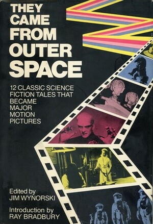 They Came from Outer Space: 12 Classic Science Fiction Tales That Became Major Motion Pictures by Harlan Ellison, Ib Melchior, Raymond F. Jones, Paul W. Fairman, Ivar Jorgenson, Robert Sheckley, Harry Bates, Henry Kuttner, John W. Campbell Jr., Arthur C. Clarke, Jim Wynorski, George Langelaan, Ray Bradbury
