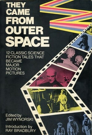 They Came from Outer Space: 12 Classic Science Fiction Tales That Became Major Motion Pictures by Harlan Ellison, Jim Wynorski, George Langelaan, Henry Kuttner, Robert Sheckley, Ray Bradbury, Harry Bates, John W. Campbell Jr., Arthur C. Clarke, Ivar Jorgenson, Ib Melchior, Raymond F. Jones, Paul W. Fairman