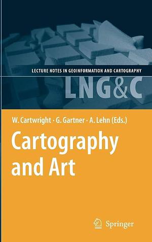 Cartography and Art by Georg Gartner, William Cartwright, Antje Lehn