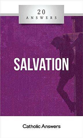 20 Answers- Salvation by Jimmy Akin