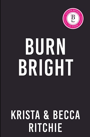 Burn Bright by Krista Ritchie, Becca Ritchie