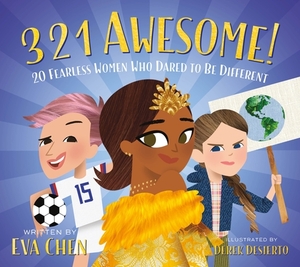 3 2 1 Awesome!: 20 Fearless Women Who Dared to Be Different by Eva Chen