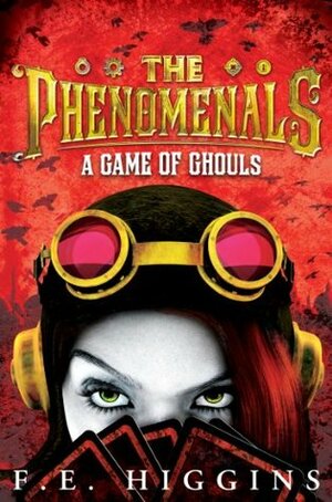 A Game of Ghouls: The Phenomenals 2 by F.E. Higgins