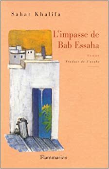 L'impasse de Bab Essaha by Sahar Khalifeh, Sahar Khalifeh
