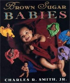 Brown Sugar Babies by Charles R. Smith Jr.