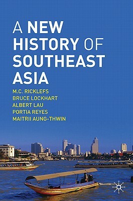 A New History of Southeast Asia by M. C. Ricklefs, Albert Lau, Bruce Lockhart