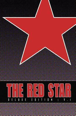 The Red Star: Deluxe Edition Volume 1 by Christian Gossett