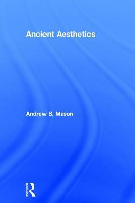 Ancient Aesthetics by Andrew Mason