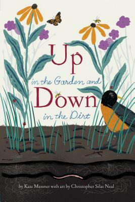 Up in the Garden and Down in the Dirt: (nature Book for Kids, Gardening and Vegetable Planting, Outdoor Nature Book) by Kate Messner