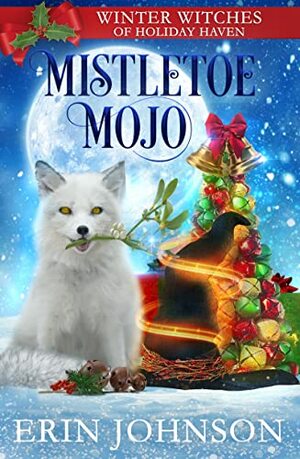 Mistletoe Mojo by Erin Johnson