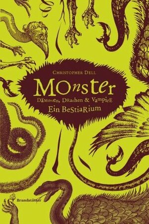 Monster. Dämonen, Drachen & Vampire; ein Bestiarium by Brigitte, Hilzenauer, Christopher Dell