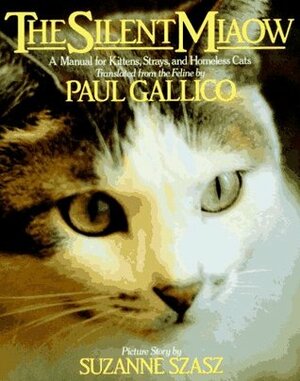The Silent Miaow: A Manual for Kittens, Strays, and Homeless Cats by Paul Gallico