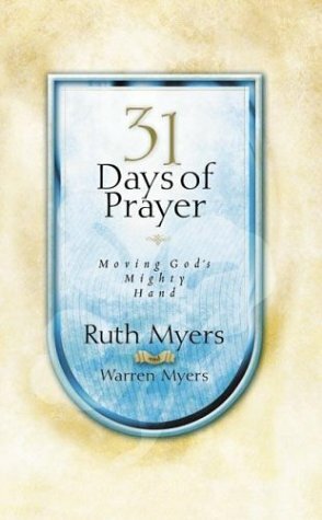 31 Days of Prayer by Ruth Myers, Warren Myers