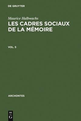 Les cadres sociaux de la mémoire by Maurice Halbwachs