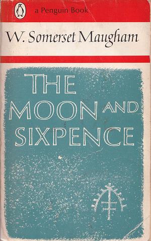 The Moon and Sixpence by W. Somerset Maugham