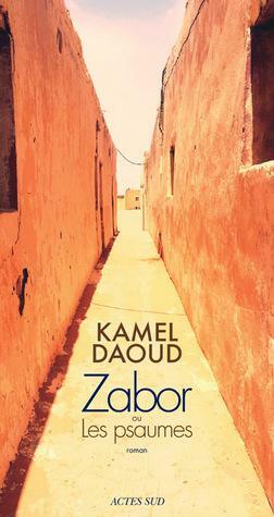 Zabor ou Les Psaumes by Kamel Daoud