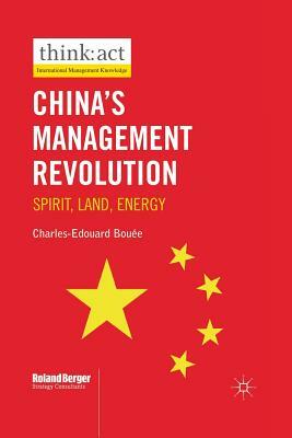 China's Management Revolution: Spirit, Land, Energy by Charles-Edouard Bouée
