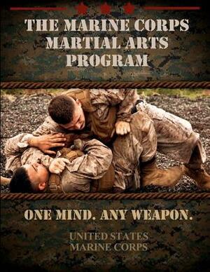 The Marine Corps Martial Arts Program: The Complete Combat System by United States Marine Corps